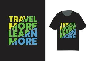 travel more learn more retro typography t shirt design, fashionable t shirt design template vector
