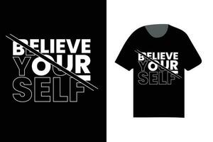 believe yourself typographic t shirt design, modern typographic t shirt design vector