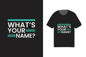 what's your name typographic t shirt design, modern typography t shirt vector