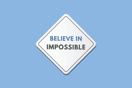 Believe in Impossible text Button. Believe in Impossible Sign Icon Label Sticker Web Buttons vector