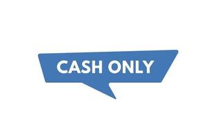 Cash Only text Button. Cash Only Sign Icon Label Sticker Web Buttons vector