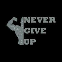 Never Give Up- Calligraphy t-shirt design. Lettering art with vintage typography. vector