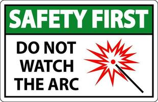 Safety First Sign Do Not Watch The Arc Symbol vector