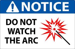 Notice Sign Do Not Watch The Arc Symbol vector