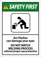 Safety First Sign Arc Flashes Can Damage Your Eyes. Do Not Watch Welding Process Without Proper Eye Protection vector