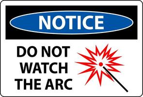 Notice Sign Do Not Watch The Arc Symbol vector