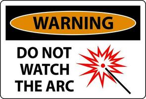 Warning Sign Do Not Watch The Arc Symbol vector