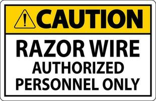 Caution Sign Razor Wire, Authorized Personnel Only vector