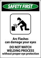 Safety First Sign Arc Flashes Can Damage Your Eyes. Do Not Watch Welding Process Without Proper Eye Protection vector