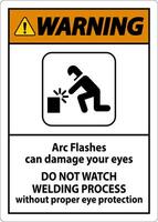 Warning First Sign Arc Flashes Can Damage Your Eyes. Do Not Watch Welding Process Without Proper Eye Protection vector