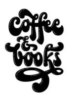 Hand drawn black and white typography design element with Coffee and books text. vector