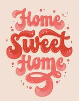 Home sweet home - trendy hand drawn 70s groovy style lettering phrase. Bold modern typography design element. vector