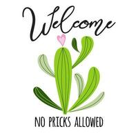 Welcome no pricks allowed banner Prickly cactus with heart and inspirational quote on white background Cute hand drawn greeting cards poster logo sign print label symbol Vector illustration Home decor