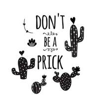 Dont be a prick vector text on funny banner Prickly black cactus with heart on white background Cute hand drawn greeting cacti cards poster logo sign print label symbol Vector illustration Home decor.