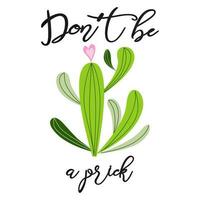 Dont be a prick vector text on funny banner Prickly cactus with heart on white background Cute hand drawn greeting cacti cards poster logo sign print label symbol. Vector illustration Home decor.