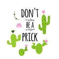 Dont be a prick vector text on funny banner Prickly cactus with heart on white background Cute hand drawn greeting cacti cards poster logo sign print label symbol. Vector illustration. Home decor.