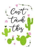 Cant touch this text decorated prickly cactus with flower and inspirational quote isolated on white background Cute hand drawn greeting cards poster logo sign print banner Cacti Vector illustration.