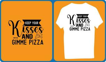 Keep Your Kisses And Gimme Pizza vector