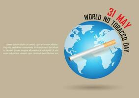 The blue Earth float on floor with 31 MAY WORLD NO TOBACCO campaign wording and one cigarette front of the Earth. All in vector design and isolate on light brown background.