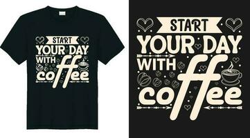 comienza tu día con café, cita de diseño de camiseta sobre café, diseño de camiseta amante del café vector