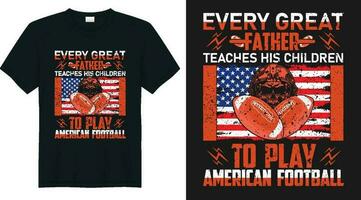 Every great father teaches his children to play american football t shirt design vector