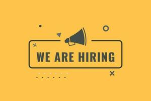 We Are Hiring Button. Speech Bubble, Banner Label We Are Hiring vector