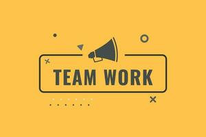 Team Work Button. Speech Bubble, Banner Label Team Work vector