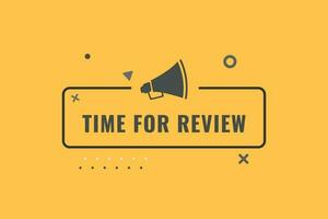 Time For Review Button. Speech Bubble, Banner Label Time For Review vector