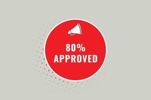 80 Approved Button. Speech Bubble, Banner Label 80 Approved vector