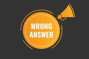 Wrong Answer Button. Speech Bubble, Banner Label Wrong Answer vector