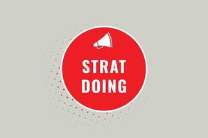 Start Doing Button. Speech Bubble, Banner Label Start Doing vector