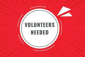 Volunteers Needed Button. Speech Bubble, Banner Label Volunteers Needed vector