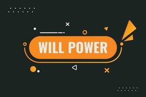 Will Power Button. Speech Bubble, Banner Label Will Power vector