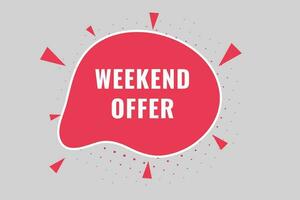 Weekend Offer Button. Speech Bubble, Banner Label Weekend Offer vector