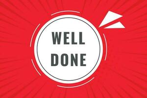 Well Done Button. Speech Bubble, Banner Label Well Done vector