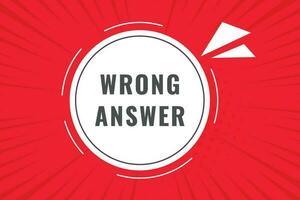 Wrong Answer Button. Speech Bubble, Banner Label Wrong Answer vector