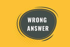 Wrong Answer Button. Speech Bubble, Banner Label Wrong Answer vector