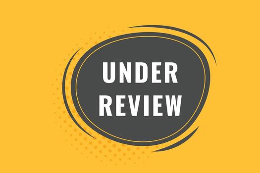 Under Review Button. Speech Bubble, Banner Label Under Review vector