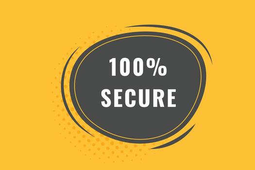 100 Secure Button. Speech Bubble, Banner Label 100 Secure vector