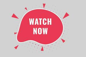 Watch Now Button. Speech Bubble, Banner Label Watch Now vector