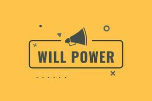 Will Power Button. Speech Bubble, Banner Label Will Power vector