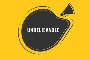 Unbelievable Button. Speech Bubble, Banner Label Unbelievable vector