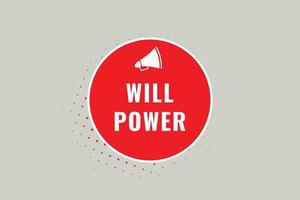 Will Power Button. Speech Bubble, Banner Label Will Power vector