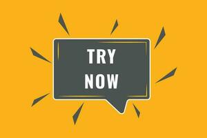 Try Now Button. Speech Bubble, Banner Label Try Now vector