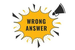 Wrong Answer Button. Speech Bubble, Banner Label Wrong Answer vector