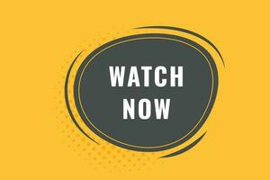Watch Now Button. Speech Bubble, Banner Label Watch Now vector