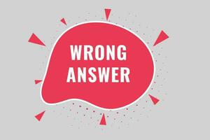 Wrong Answer Button. Speech Bubble, Banner Label Wrong Answer vector