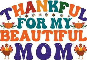 Thankful For My Beautiful Mom T-shirt Design vector