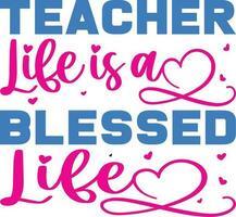 Teacher Life is a Blessed life T-shirt Design vector