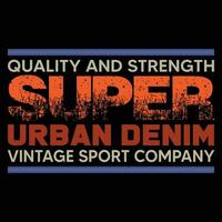 Quali And Strength Super Urban Denim Vintage Sports Company T-shirt Design vector